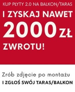Kup płyty balkonowo-tarasowe 2.0 i otrzymaj zwrot nawet 2000 zł!